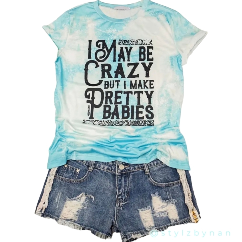 I May Be Crazy Graphic Tee